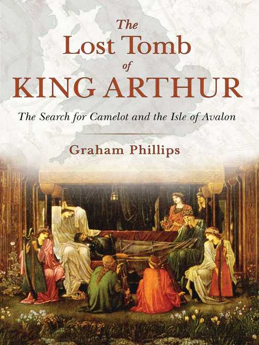 Title details for The Lost Tomb of King Arthur by Graham Phillips - Wait list